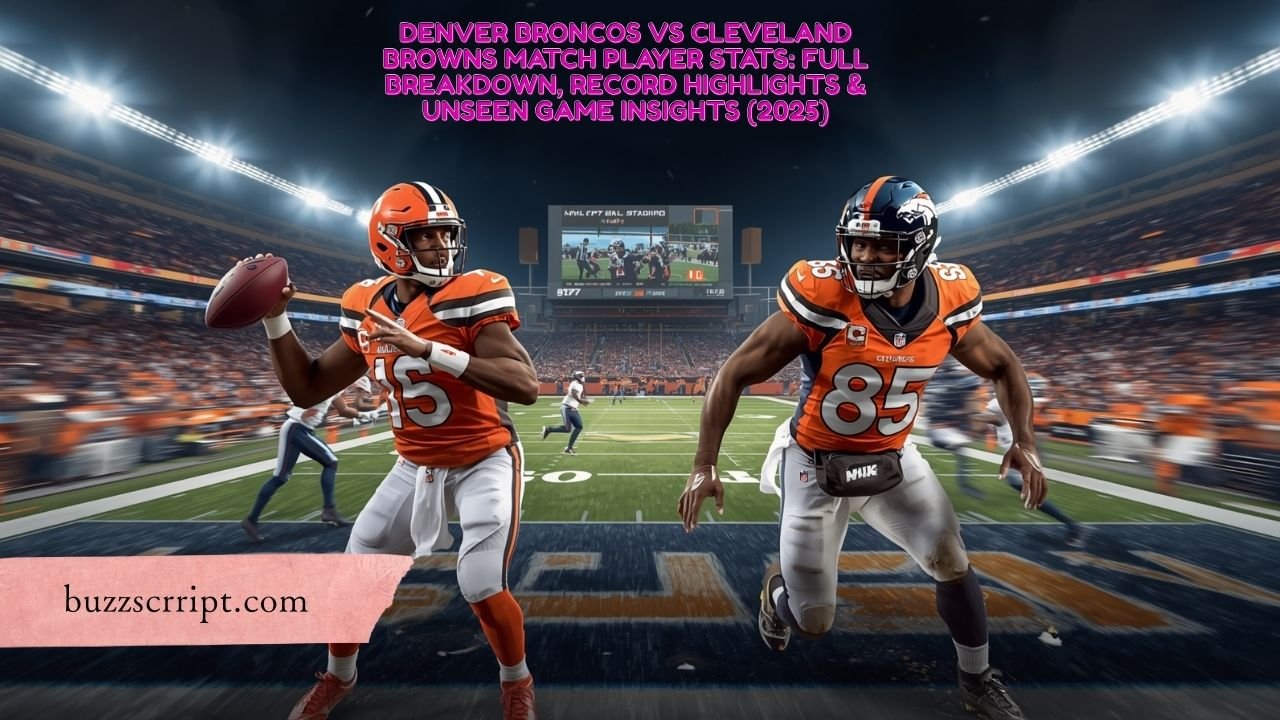 Denver Broncos vs Cleveland Browns Match Player Stats: Full Breakdown, Record Highlights & Unseen Game Insights (2025)