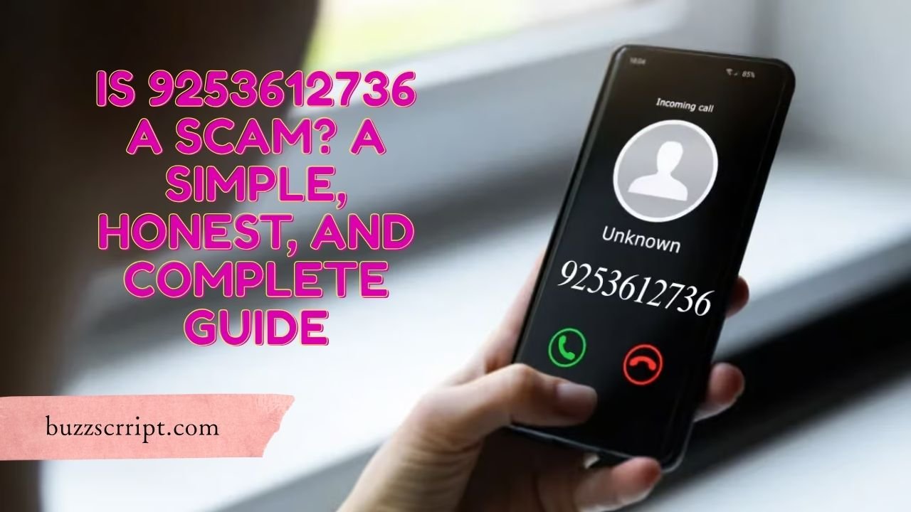 Is 9253612736 a Scam? A Simple, Honest, and Complete Guide