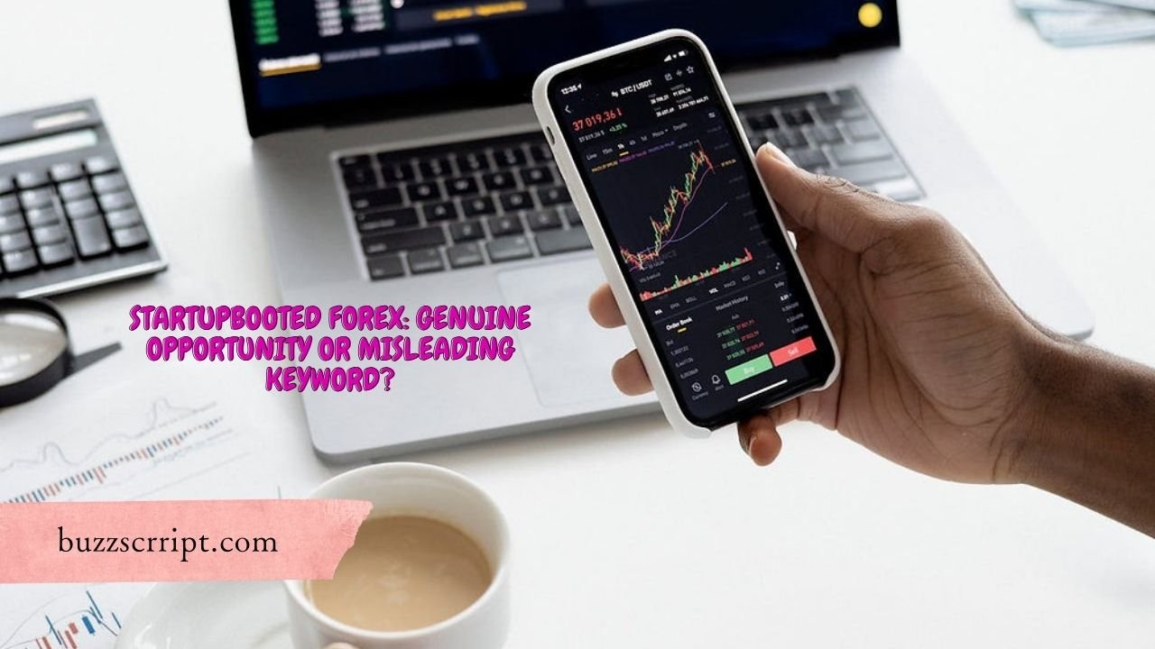 StartupBooted Forex: Genuine Opportunity or Misleading Keyword?