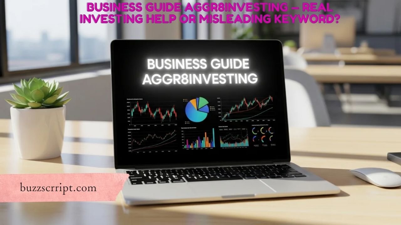 Business Guide Aggr8Investing — Real Investing Help or Misleading Keyword?
