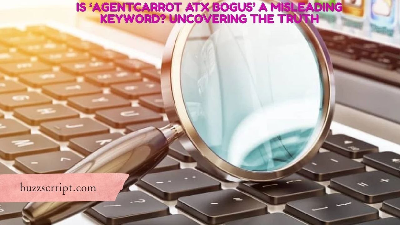 Is ‘AgentCarrot ATX Bogus’ a Misleading Keyword? Uncovering the Truth
