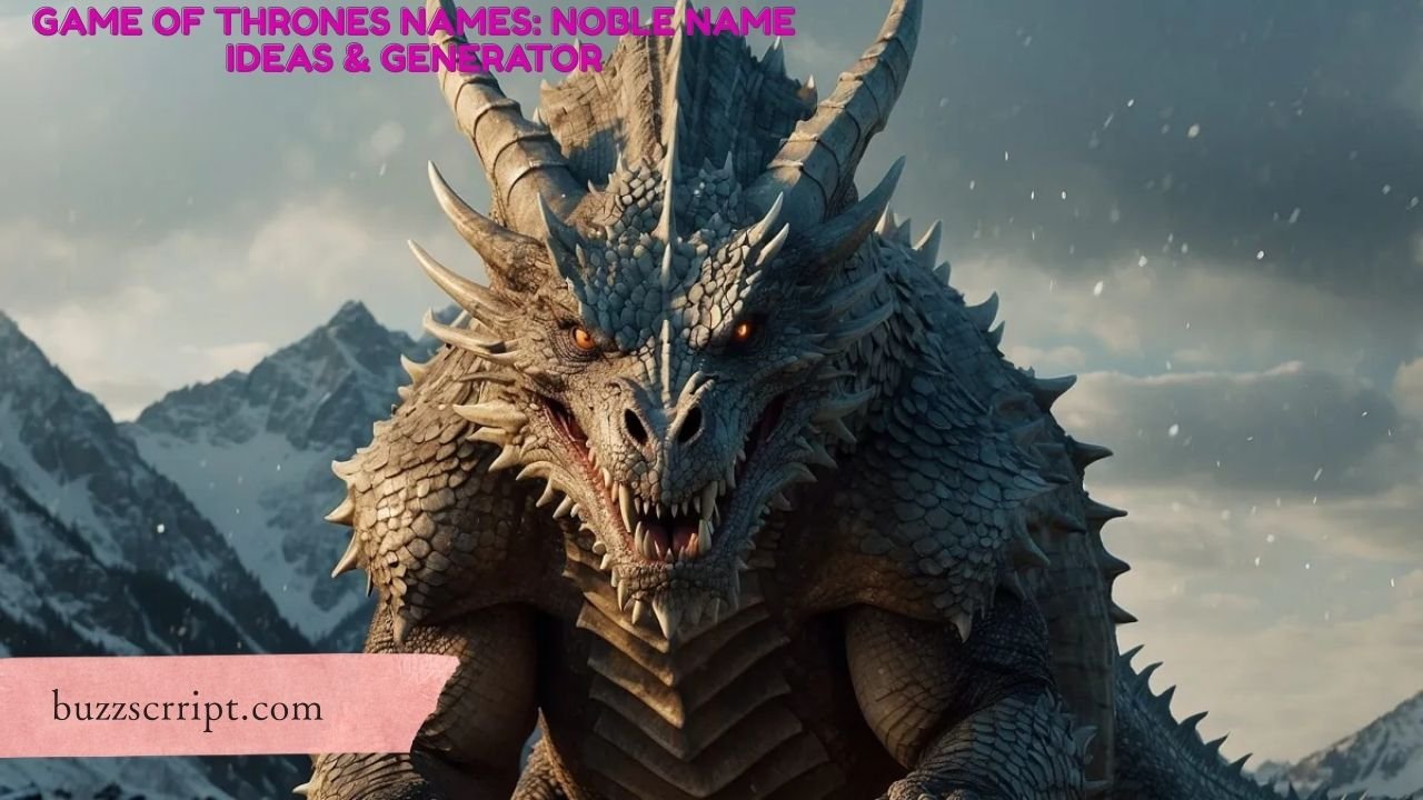 Game of Thrones Names: Noble Name Ideas & Generator
