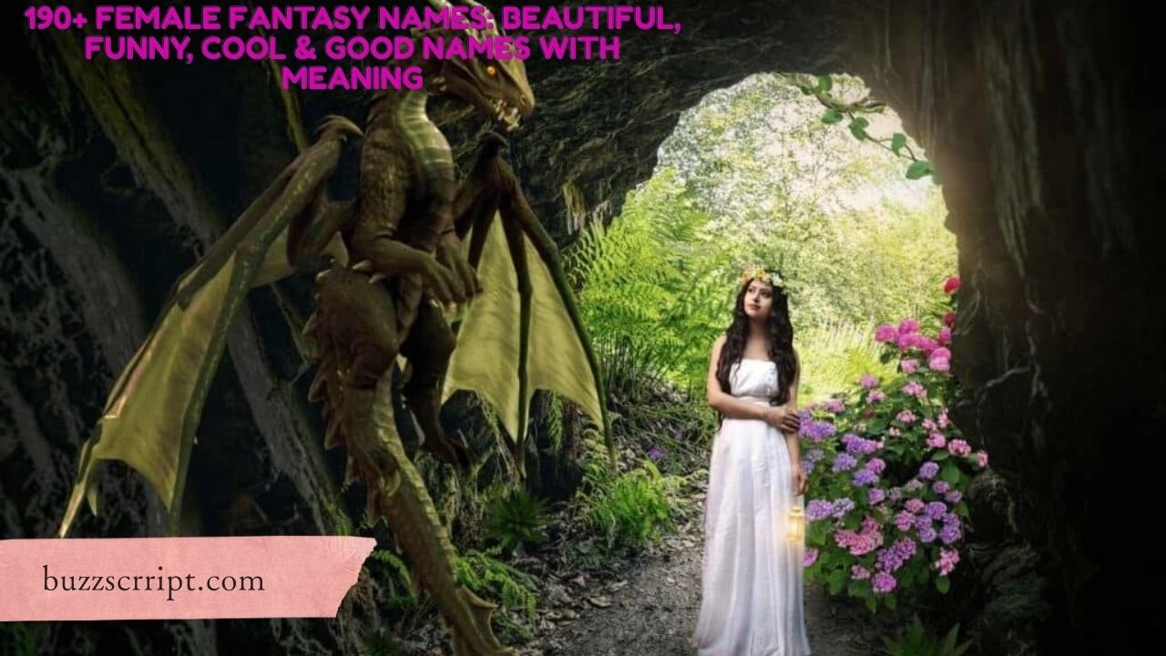 190+ Female Fantasy Names: Beautiful, Funny, Cool & Good Names With Meaning